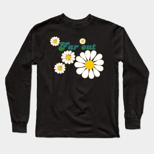 far out Long Sleeve T-Shirt